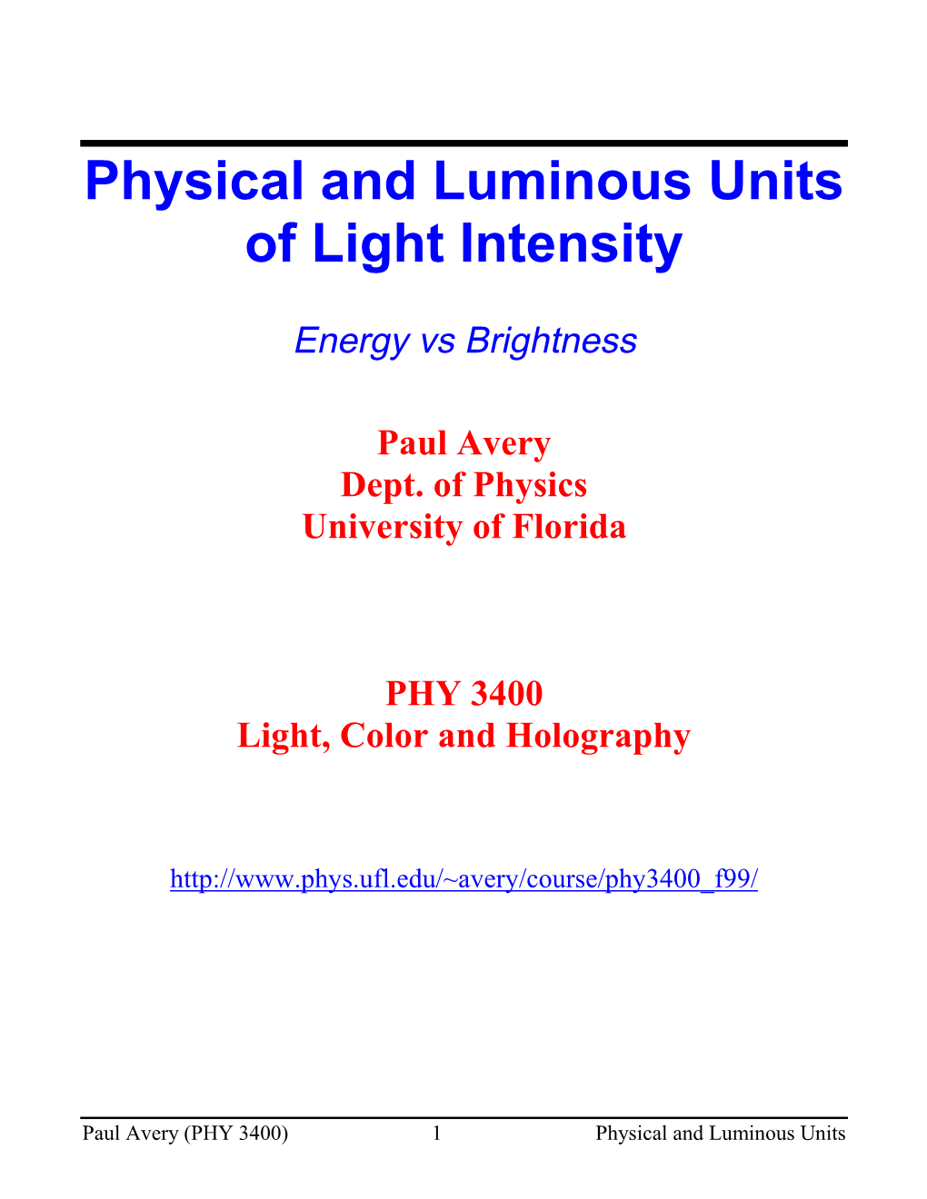 Physical and Luminous Units of Light Intensity