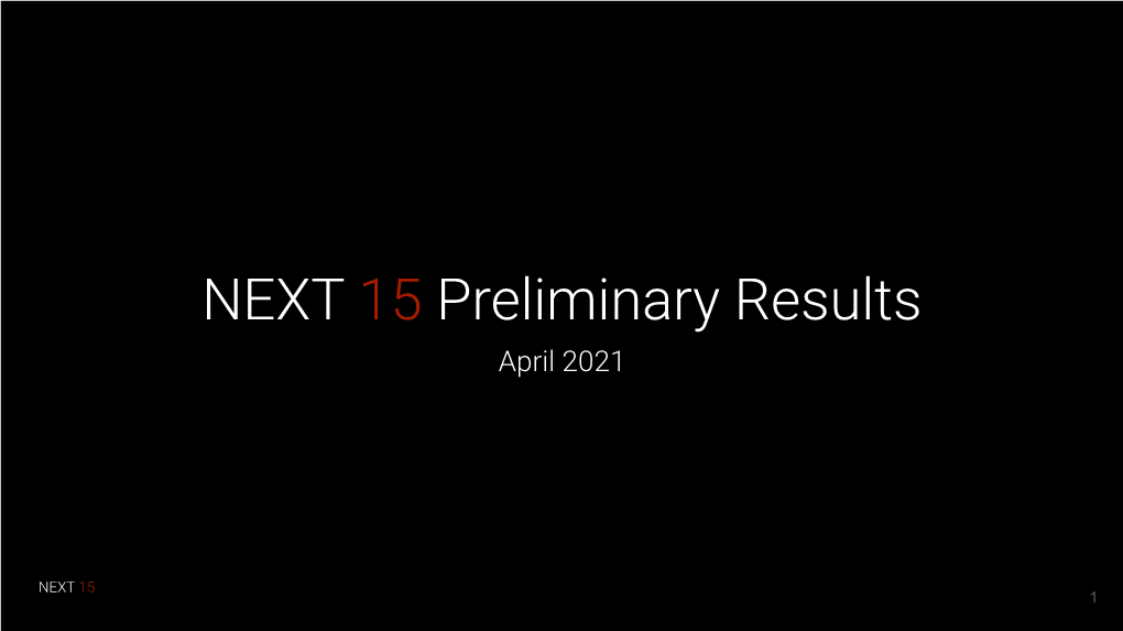 NEXT 15 Preliminary Results April 2021