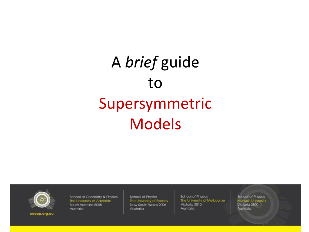 A Brief Guide to Supersymmetric Models Caution a Single Lecture Is Far Too Short to Teach Supersymmetry