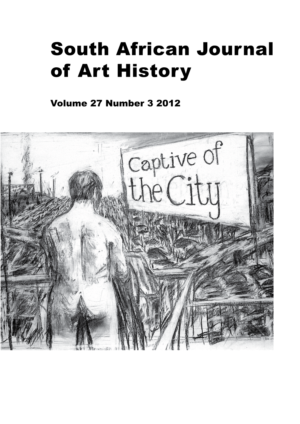 South African Journal of Art History Volume 27 Number 3 2012 History Art of South African Journal South African Journal of Art History