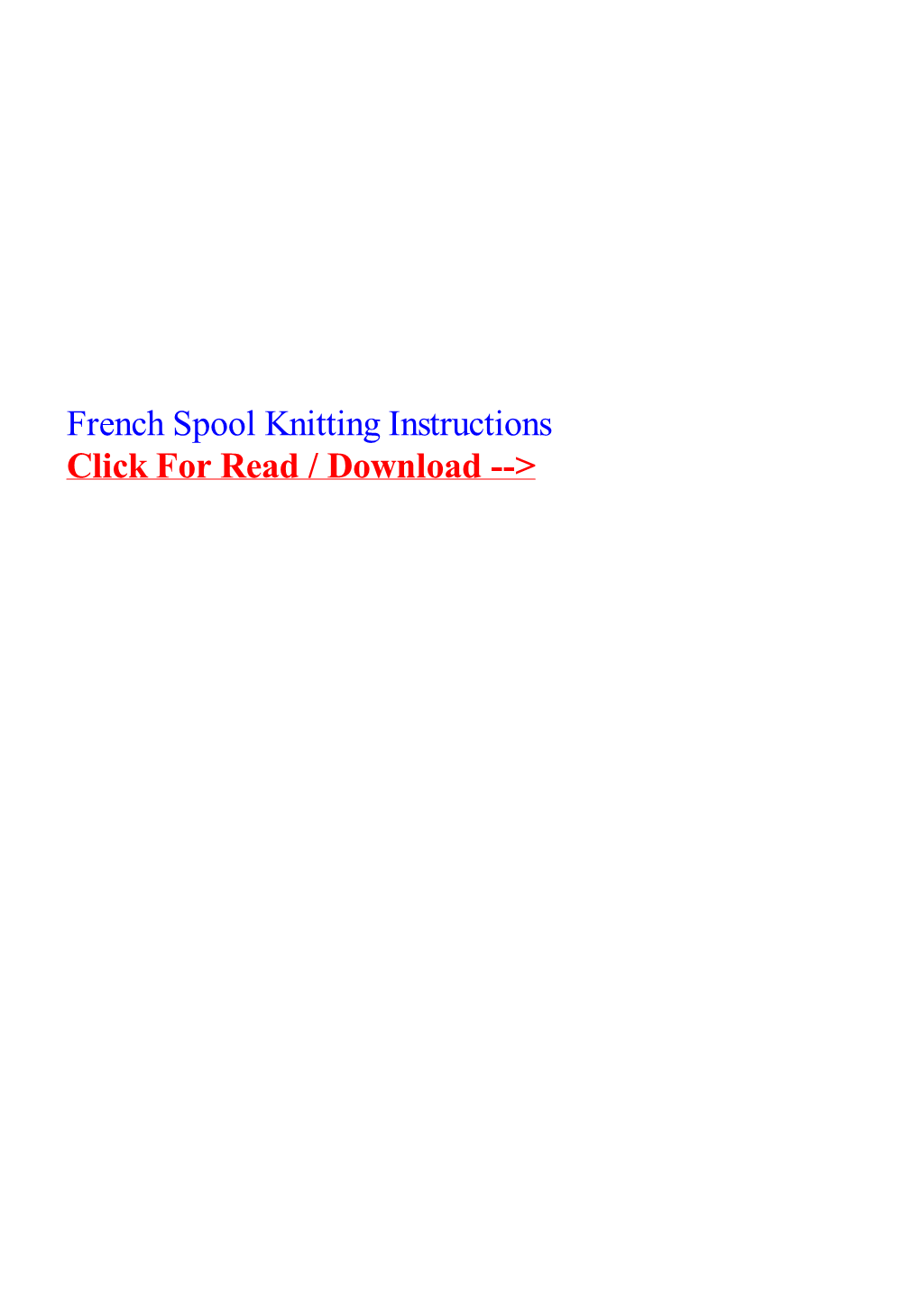 French Spool Knitting Instructions Use an Empty Wooden Thread Spool Or a Cylinder of Wood with a 1/4 Inch Diameter Hole Through the Center