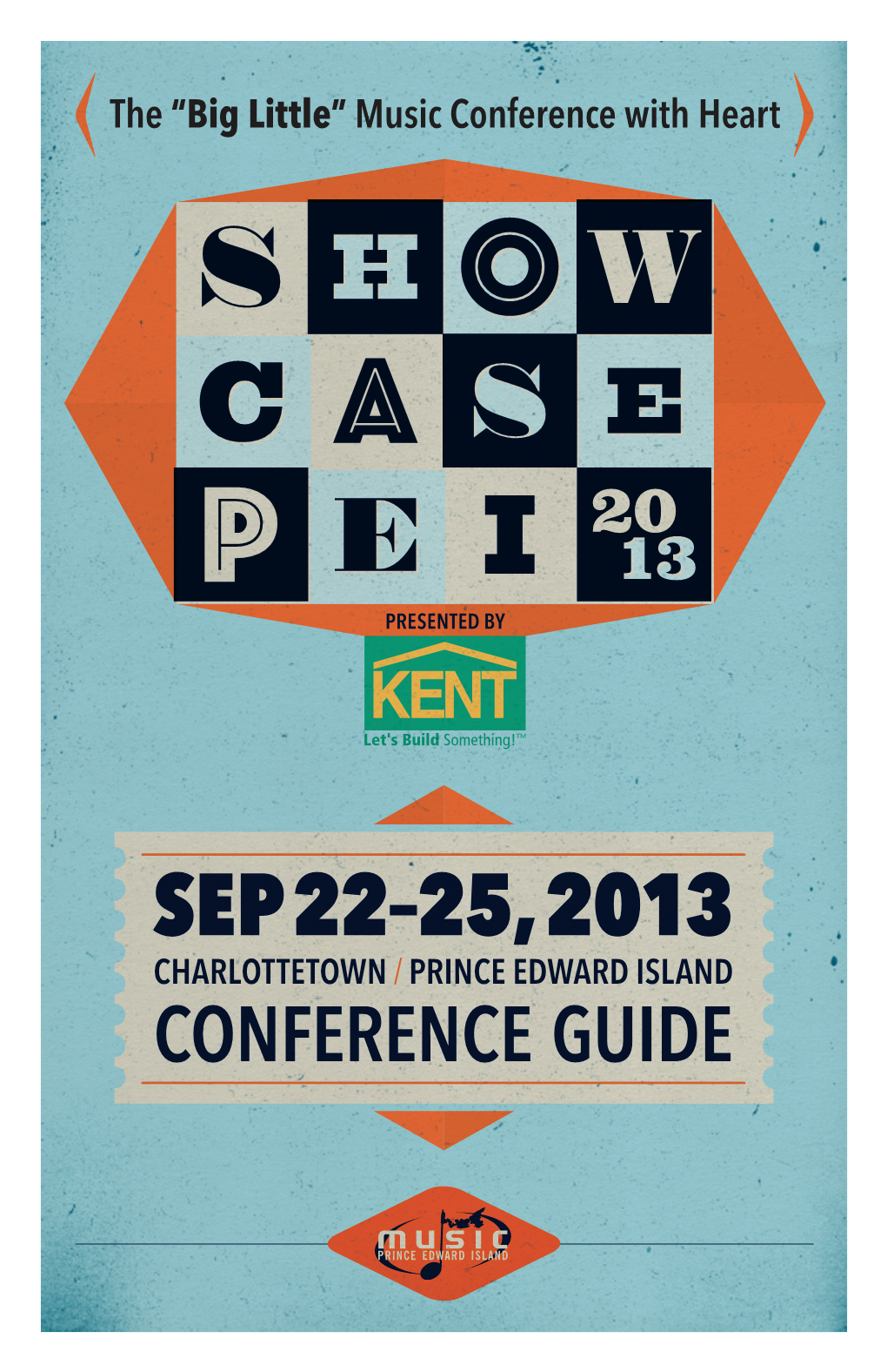SEP 22–25, 2013 CHARLOTTETOWN / PRINCE EDWARD ISLAND CONFERENCE GUIDE SHOWCASE PEI 2013: the Schedules 2