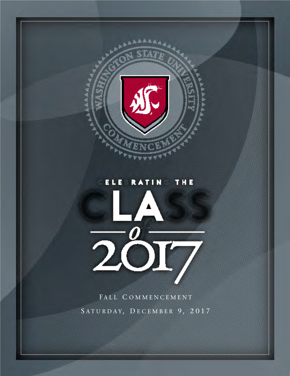 Fall 2017 Commencement Program Include August 2017 Degree Candidates and December 2017 Degree Candidates Who Met the Application Deadline