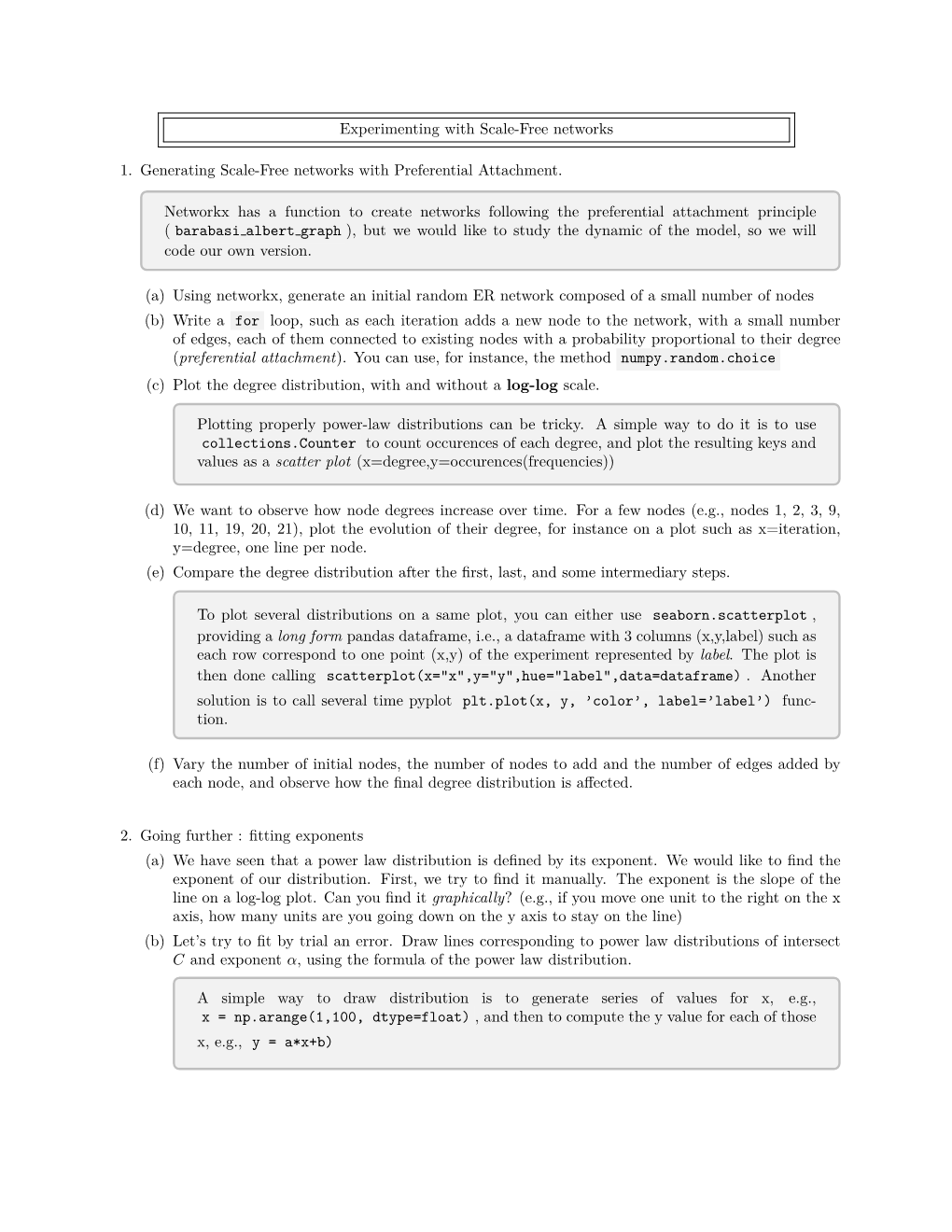 Experimenting with Scale-Free Networks 1. Generating Scale-Free Networks with Preferential Attachment. Networkx Has a Function T