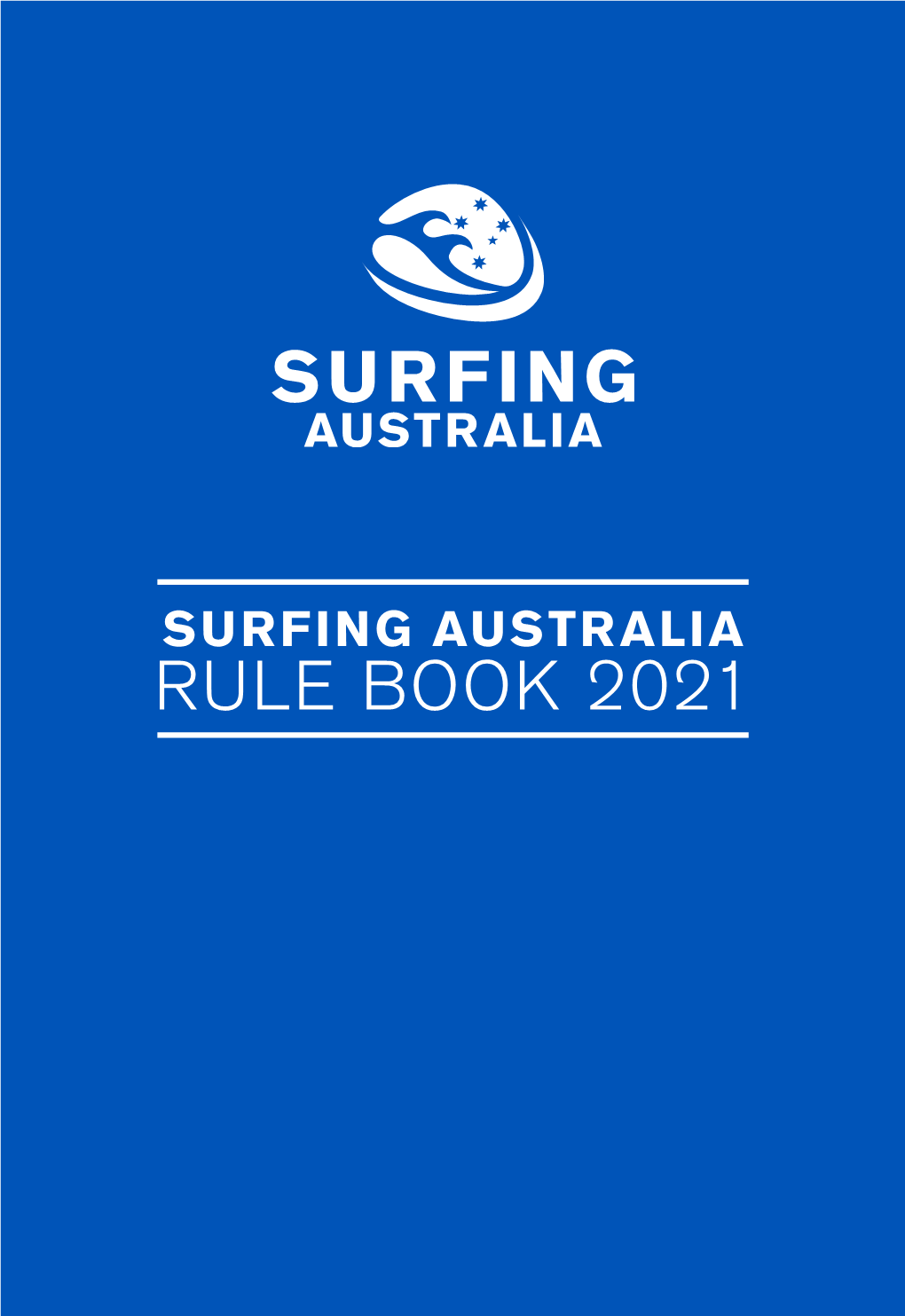 SURFING AUSTRALIA RULE BOOK 2021 Photo: Ripcurl / Dan Warbrick SURFING AUSTRALIA RULE BOOK CONTENTS 1
