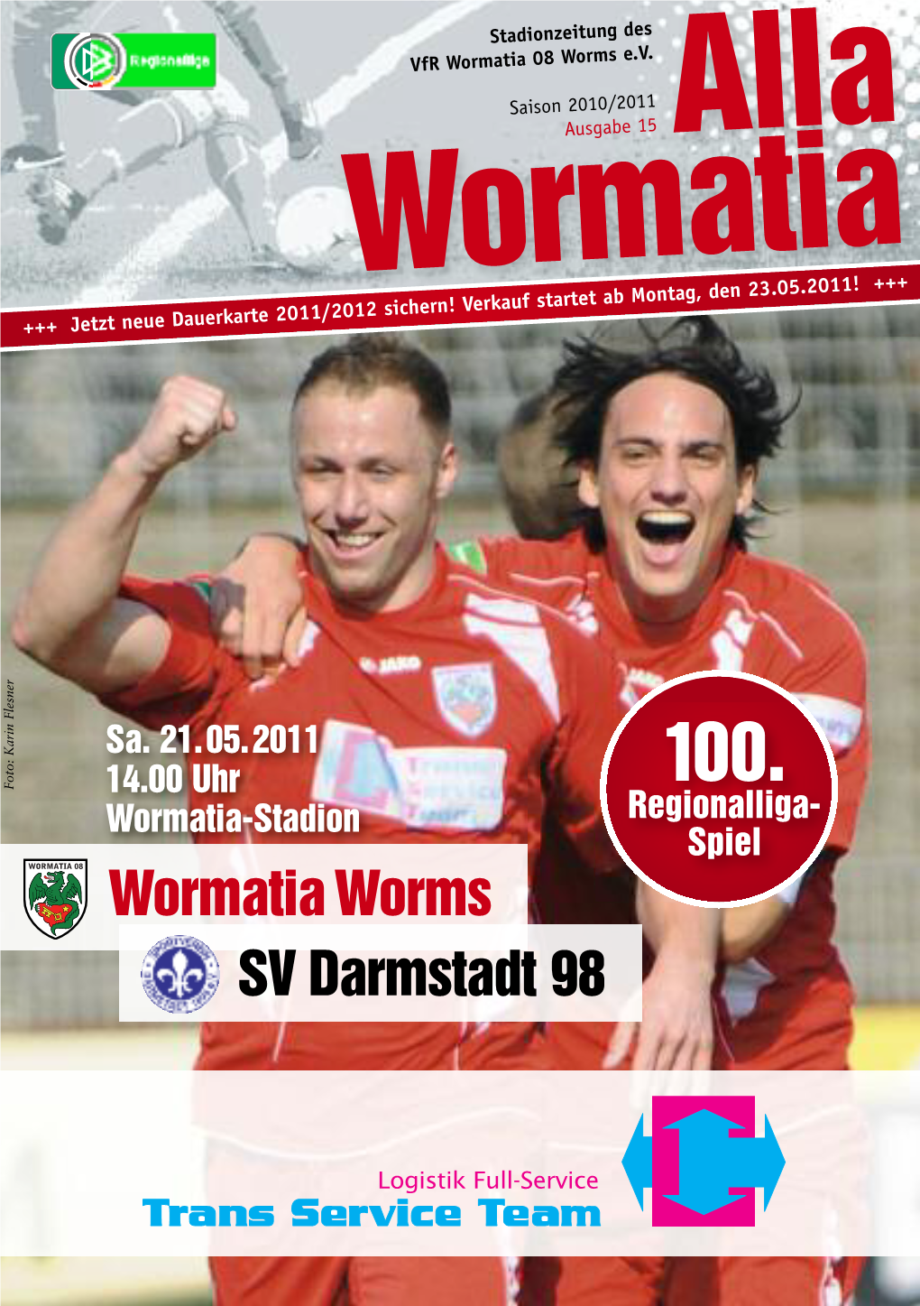 Alla Wormatia 1! +++ Montag, Den 23.05.201 Rn! Verkauf Startet Ab Karte 2011/2012 Siche +++ Jetzt Neue Dauer R E N S E L F N I R A