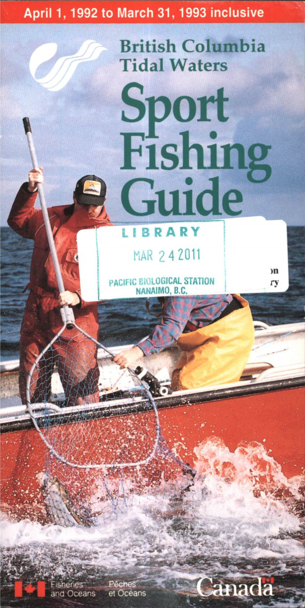 British Columbia Tidal Waters YOU and the LAW the British Columbia Tidal Waters Sport Fishing Guide Is Intended for General Information Purposes Only