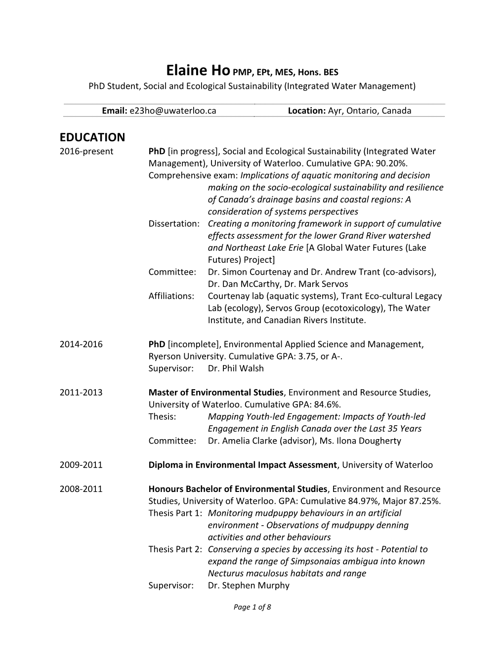 EDUCATION 2016-Present Phd [In Progress], Social and Ecological Sustainability (Integrated Water Management), University of Waterloo