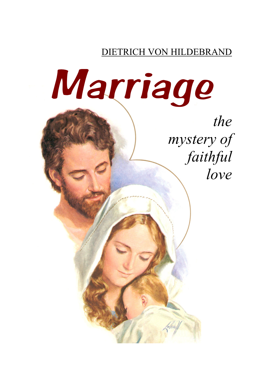 DIETRICH VON HILDEBRAND Marriage the Mystery of Faithful Love