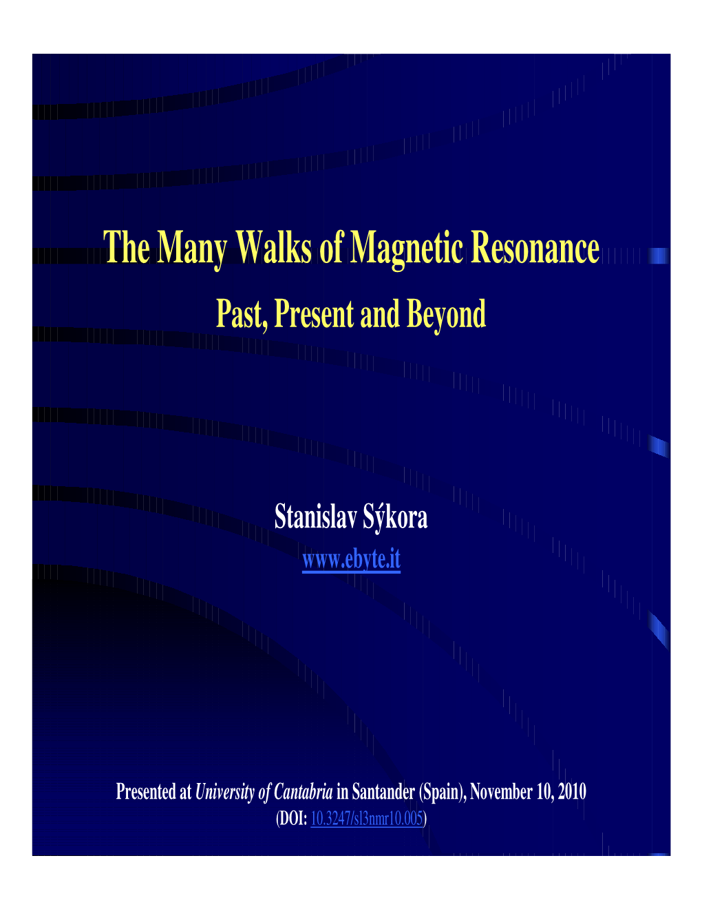 The Many Walks of Magnetic Resonance Past, Present and Beyond