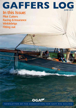 GAFFERS LOG JUNE 2014 in This Issue: Pilot Cutters Racing &Insurance Winklebrigs Fitting Out