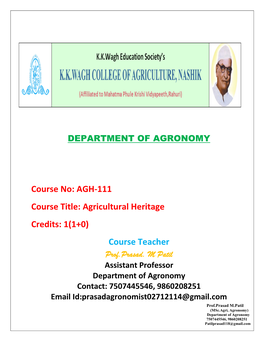 AGH-111 Course Title: Agricultural Heritage Credits: 1(1+0) Course Teacher Prof.Prasad
