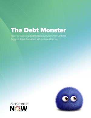 The Debt Monster How Four Credit Counseling Agencies Used Human-Centered Design to Reach Consumers with Sustained Balances