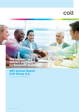 The Information Delivery Platform for European Business 2011 Annual Report / Colt Group S.A