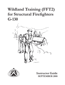 Wildland Training (FFT2) for Structural Firefighters, G-130