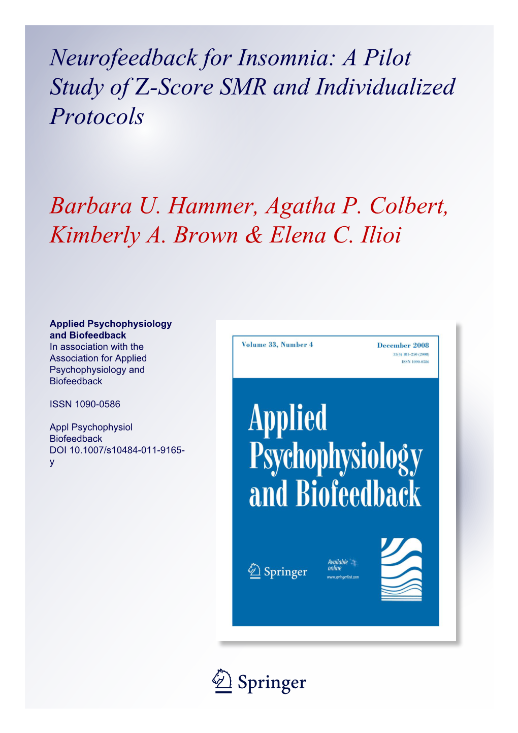 Neurofeedback for Insomnia: a Pilot Study of Z-Score SMR and Individualized Protocols Barbara U. Hammer, Agatha P. Colbert, Kimb