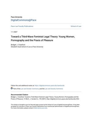 Toward a Third-Wave Feminist Legal Theory: Young Women, Pornography and the Praxis of Pleasure