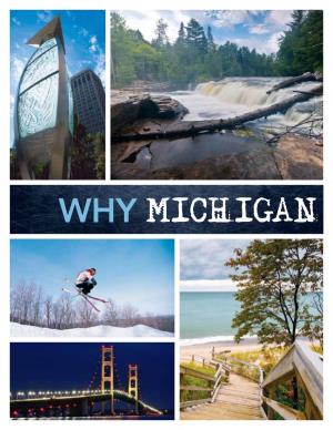 WHY MICHIGAN Good Times • Love the Outdoors? Enjoy 1,700 Miles of Upper Great Lakes Fresh Water Shoreline and 16,500 Square Miles of Pristine Land
