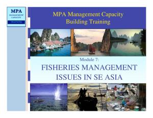 FISHERIES MANAGEMENT ISSUES in SE ASIA MPA MANAGEMENT CAPACITY Overview of Presentation TRAINING