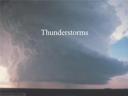 Thunderstorms • a Thunderstorm, Also Known As: – an Electrical Storm, – a Lightning Storm, – Thundershower Or – Simply a Storm