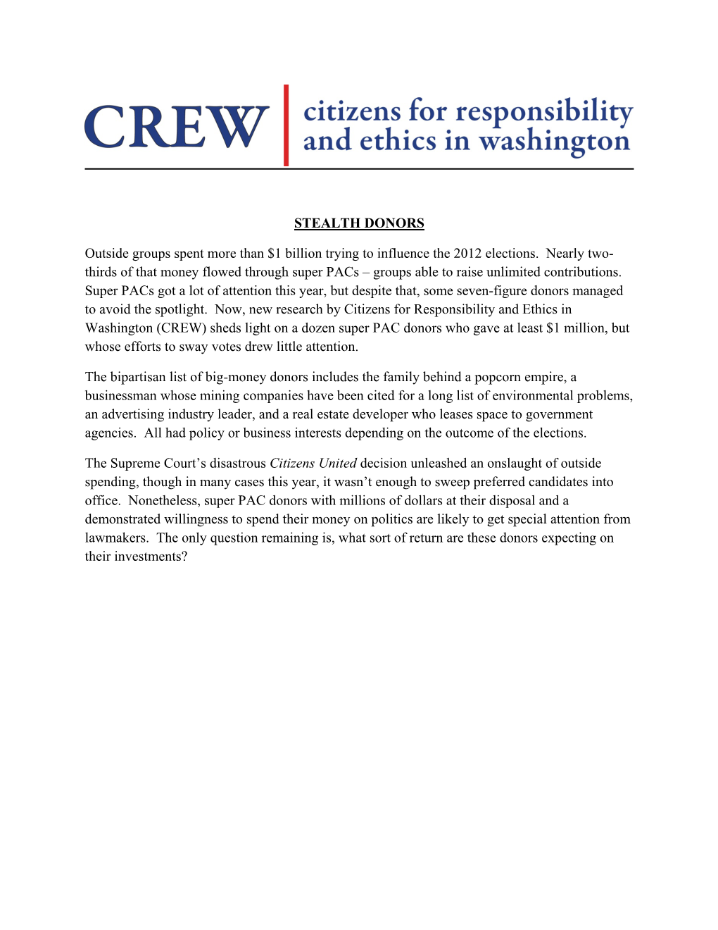 STEALTH DONORS Outside Groups Spent More Than $1 Billion Trying to Influence the 2012 Elections. Nearly Two- Thirds of That