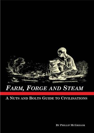 Farm, Forge and Steam: a Nuts and Bolts Guide to Civilisations