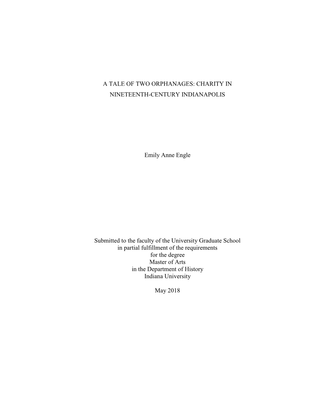 A TALE of TWO ORPHANAGES: CHARITY in NINETEENTH-CENTURY INDIANAPOLIS Emily Anne Engle Submitted to the Faculty of the Universit