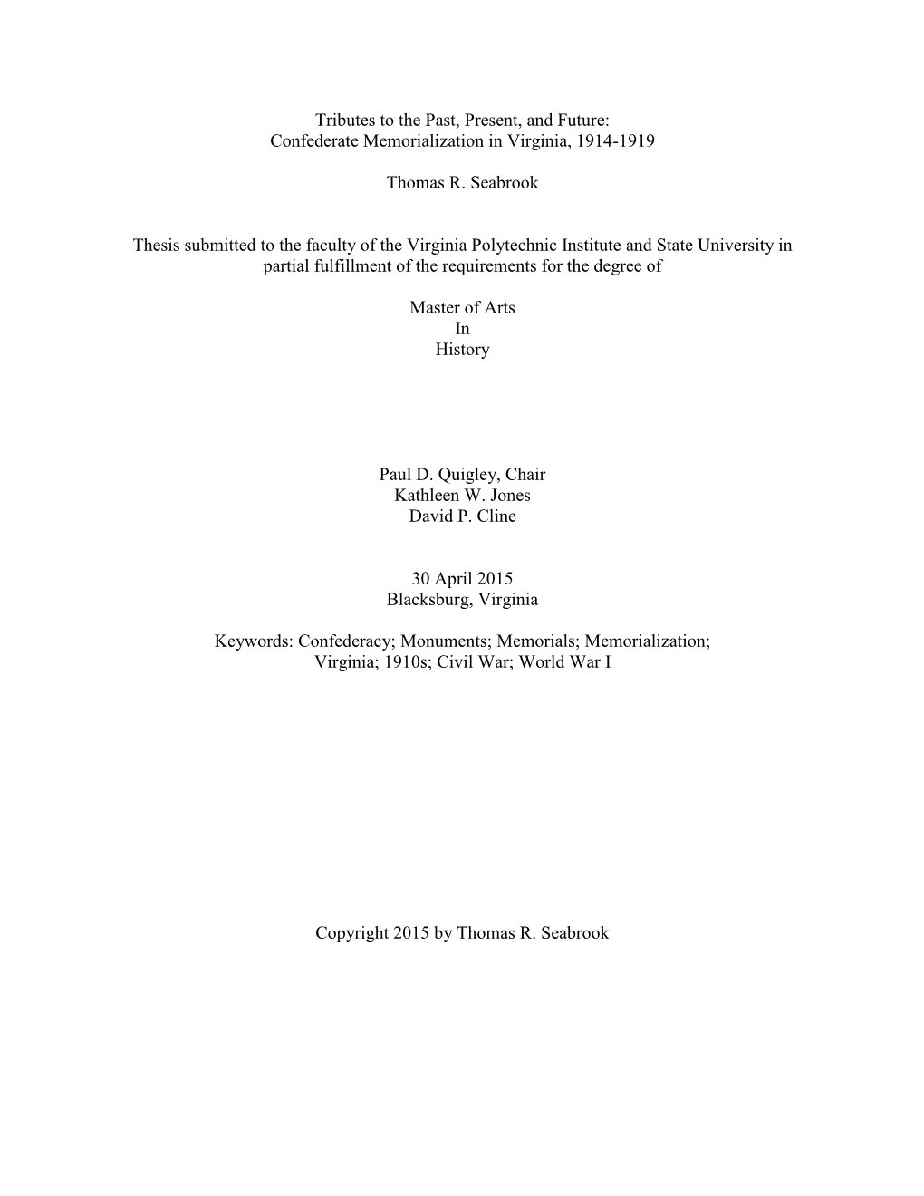 Tributes to the Past, Present, and Future: Confederate Memorialization in Virginia, 1914-1919 Thomas R. Seabrook Thesis Submitte