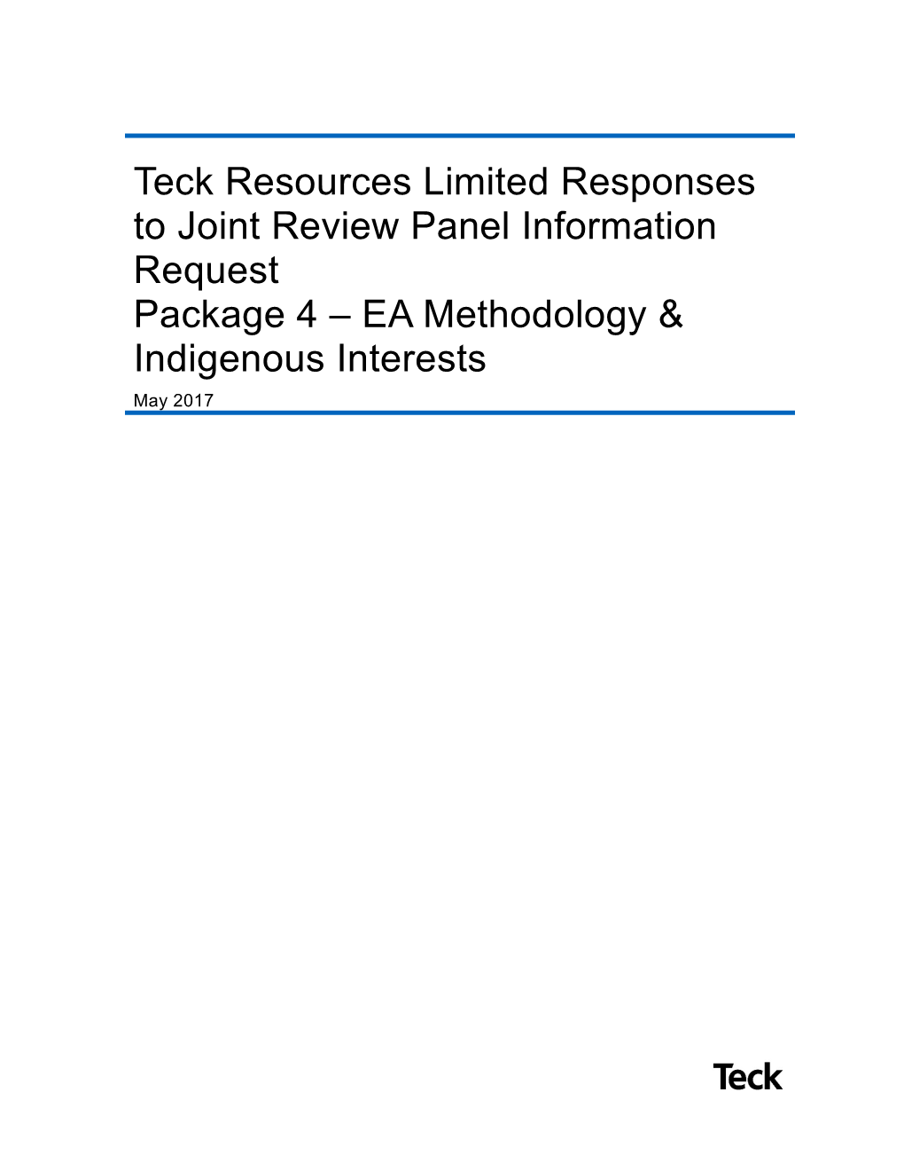 Teck Resources Limited Responses to Joint Review Panel Information Request Package 4 – EA Methodology & Indigenous Interests May 2017