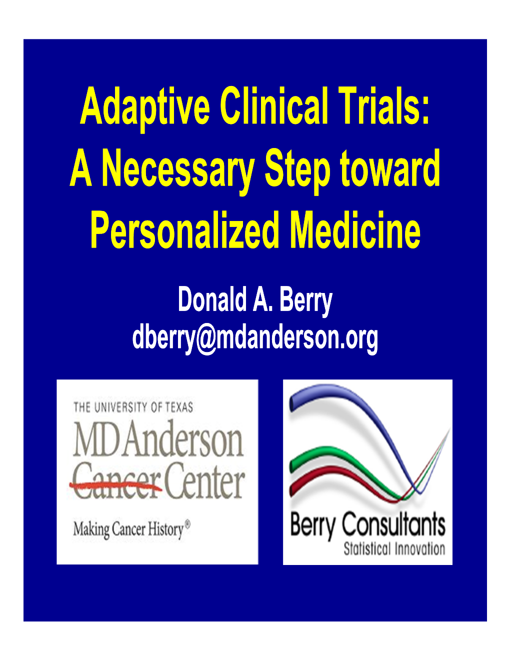 Adaptive Clinical Trials: a Necessary Step Toward Personalized Medicine Donald A