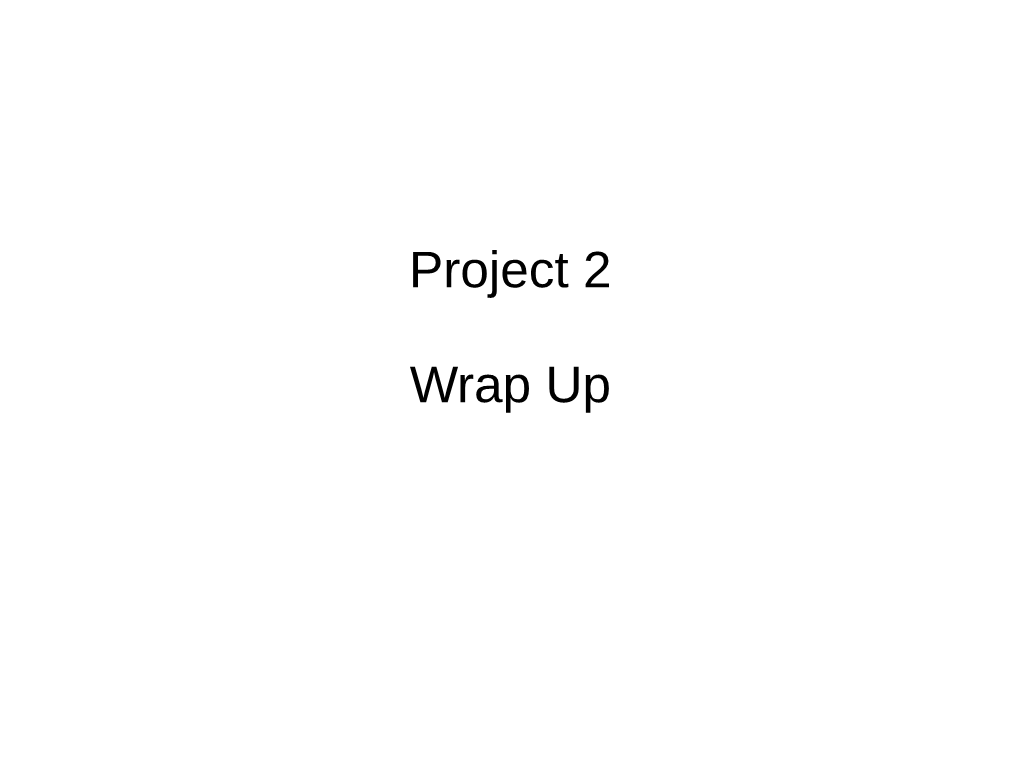 Project 2 Wrap Up