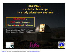 TRAPPIST : a Robotic Telescope to Study Planetary Systems