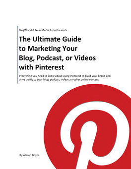 The Ultimate Guide to Marketing Your Blog, Podcast, Or Videos With