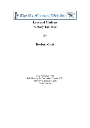 Love and Madness a Story Too True by Herbert Croft