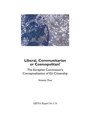 Liberal, Communitarian Or Cosmopolitan? the European Commission’S Conceptualization of EU Citizenship