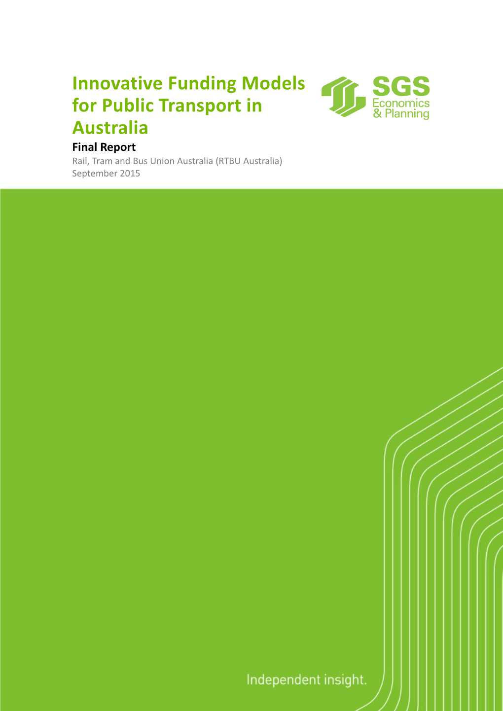 Innovative Funding Models for Public Transport in Australia Final Report Rail, Tram and Bus Union Australia (RTBU Australia) September 2015