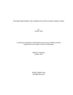 THE PERFUMED SEMEN: the LABOUR of LOVING in RURAL ORISSA, INDIA by Vaibhav Saria a Dissertation Submitted to Johns Hopkins Unive