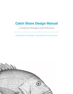 Catch Share Design Manual a Guide for Managers and Fishermen