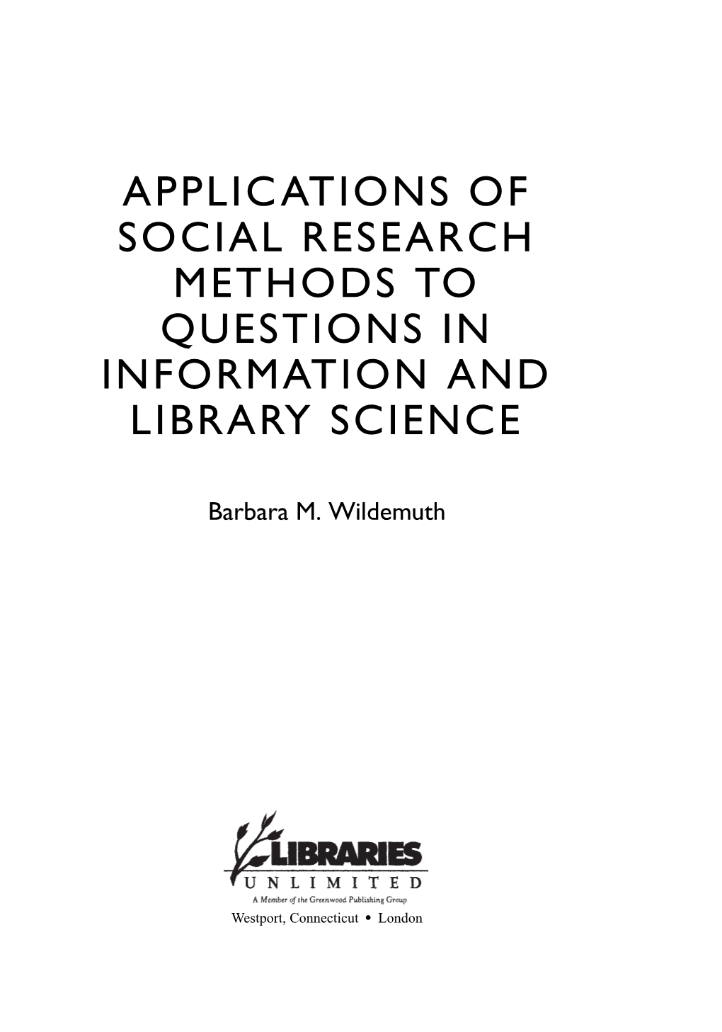 Applications of Social Research Methods to Questions in Information and Library Science