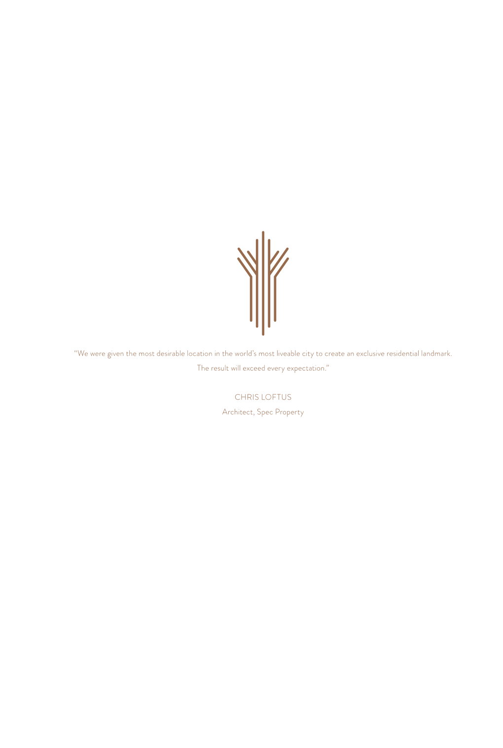 “We Were Given the Most Desirable Location in the World's Most Liveable City to Create an Exclusive Residential Landmark. Th