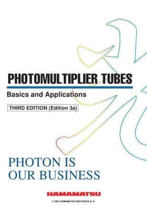 PHOTOMULTIPLIER TUBES Basics and Applications