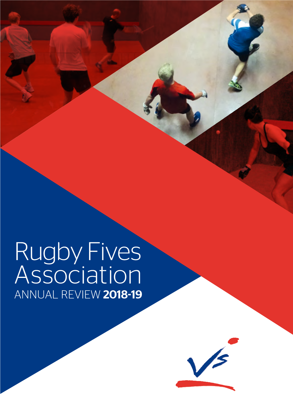 Rugby Fives Association ANNUAL REVIEW 2018-19 CONTENTS PRESIDENT’S WELCOME a Welcome From