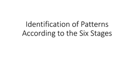 Identification of Patterns According to the Six Stages Introduction