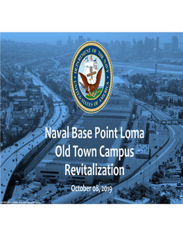 Naval Base Point Loma Old Town Campus Revitalization October 08, 2019