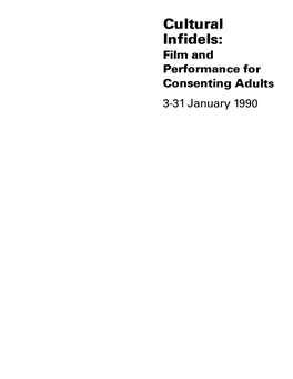 Cultural Infidels: Film and Performance for Consenting Adults 3-31 January 1990 Cultural Infidels: Film and Performance for Consenting Adults