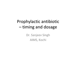 Prophylactic Antibiotic – Timing and Dosage