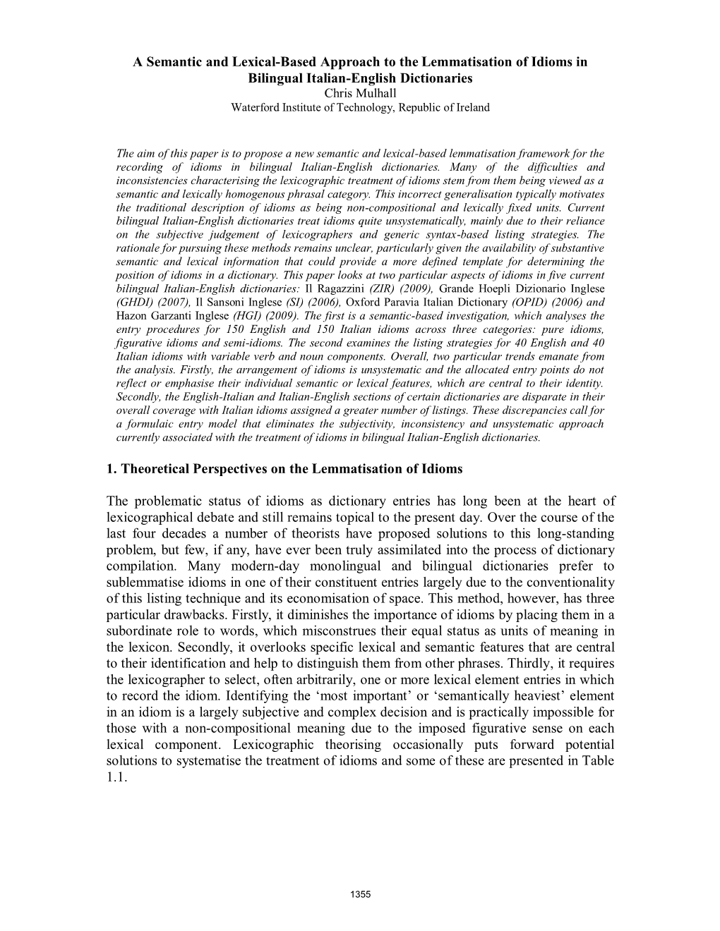 A Semantic and Lexical-Based Approach to the Lemmatisation of Idioms in Bilingual Italian-English Dictionaries 1. Theoretical Pe