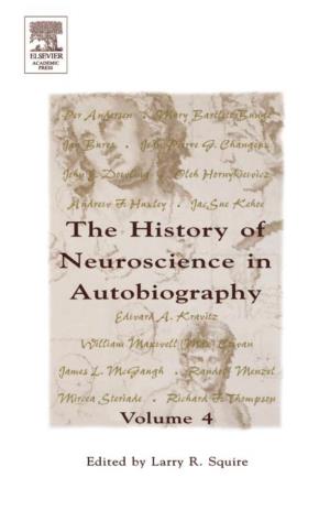 The History of Neuroscience in Autobiography VOLUME 4