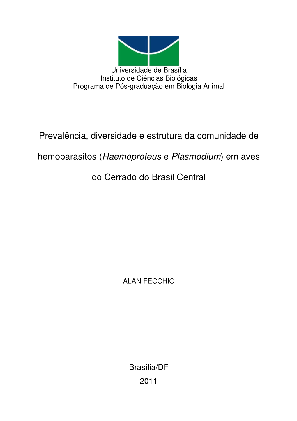 Prevalência, Diversidade E Estrutura Da Comunidade De Hemoparasitos (Haemoproteus E Plasmodium) Em Aves Do Cerrado Do Brasil Ce