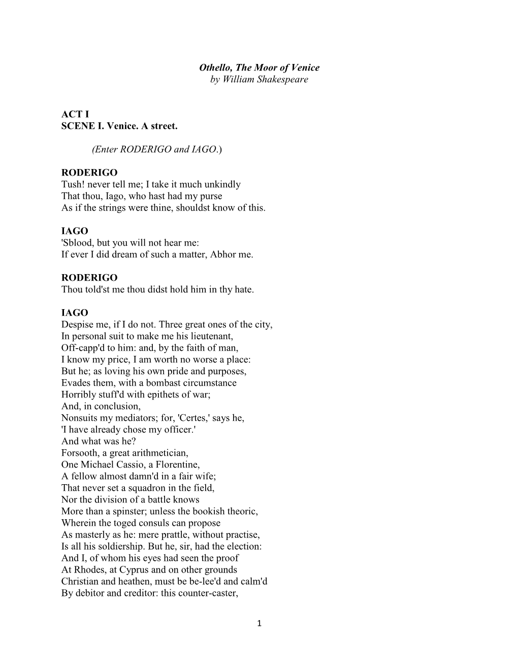 Othello, the Moor of Venice by William Shakespeare ACT I SCENE I. Venice. a Street. (Enter RODERIGO and IAGO.) RODERIGO Tush! Ne